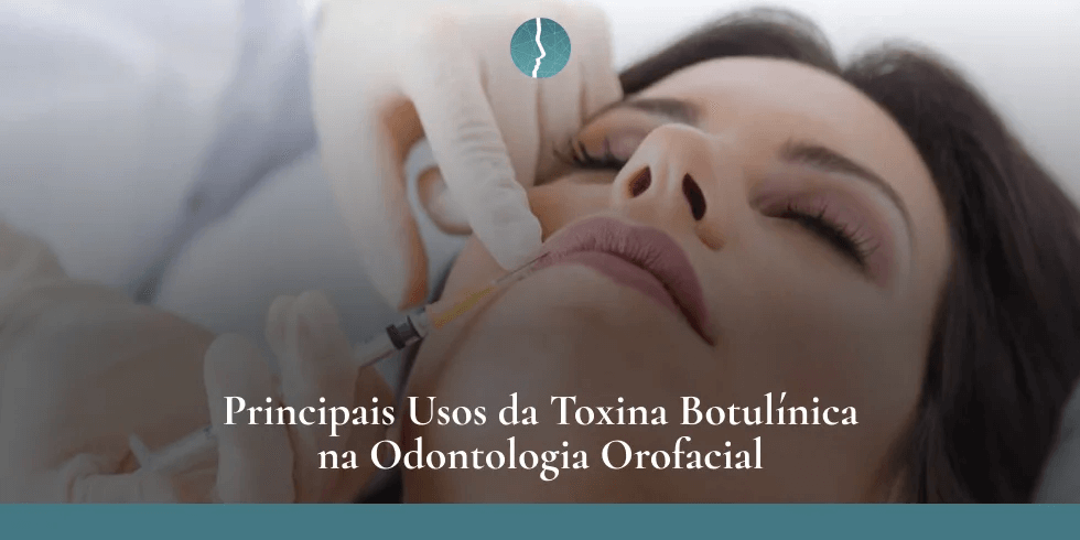 Principais Usos da Toxina Botulínica na Odontologia Orofacial