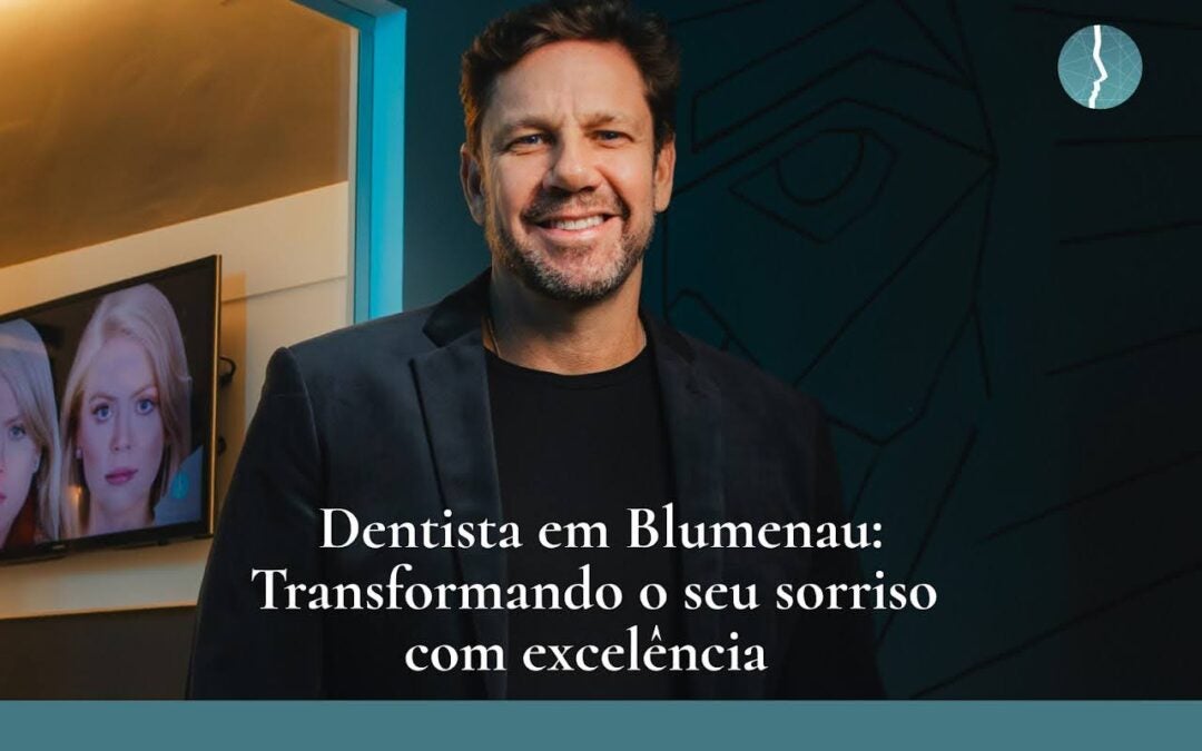 Dentista em Blumenau: Transformando o seu sorriso com excelência