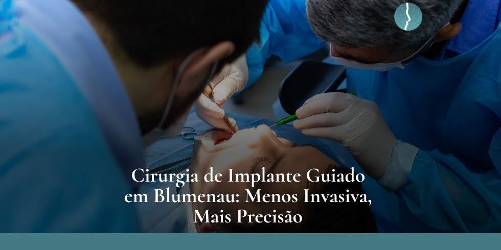 Cirurgia de Implante Guiado: Menos Invasiva, Mais Precisão